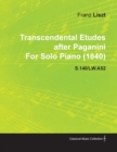 Image for Transcendental Etudes After Paganini By Franz Liszt For Solo Piano (1840) S.140/LW.A52