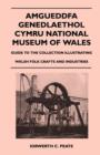 Image for Amgueddfa Genedlaethol Cymru National Museum Of Wales - Guide To The Collection Illustrating Welsh Folk Crafts And Industries
