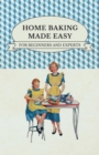 Image for Home Baking Made Easy - For Beginners And Experts