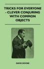 Image for Tricks For Everyone - Clever Conjuring With Common Objects