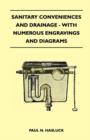 Image for Sanitary Conveniences And Drainage - With Numerous Engravings And Diagrams