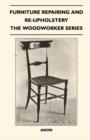 Image for Furniture Repairing and Re-Upholstery - The Woodworker Series