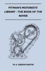 Image for Pitman&#39;s Motorists&#39; Library - The Book of the Rover - A Complete Guide to the 1933-1949 Four-Cylinder Models and the 1950-2 Six-Cylinder Model