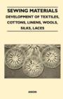 Image for Sewing Materials - Development Of Textiles, Cottons, Linens, Wools, Silks, Laces