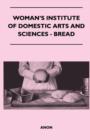 Image for Woman&#39;s Institute Of Domestic Arts And Sciences - Bread