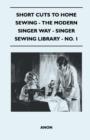 Image for Short Cuts To Home Sewing - The Modern Singer Way - Singer Sewing Library - No. 1