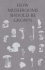 Image for How Mushrooms Should Be Grown