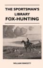 Image for The Sportsman&#39;s Library - Fox-Hunting