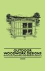 Image for Outdoor Woodwork Designs - With Scale Drawings and Working Details