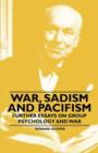 Image for War, Sadism and Pacifism - Further Essays on Group Psychology and War