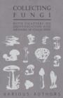 Image for Collecting Fungi - With Chapters on Identification and Methods of Collection