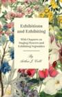 Image for Exhibitions and Exhibiting - With Chapters on Staging Flowers and Exhibiting Vegetables