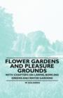 Image for Flower Gardens and Pleasure Grounds - With Chapters on Lawns, Bowling Greens and Water Gardens