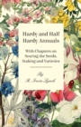Image for Hardy and Half Hardy Annuals - With Chapters on Sowing the Seeds, Staking and Varieties