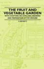 Image for The Fruit and Vegetable Garden - With Chapters on Levelling, Draining and Preparation of the Ground