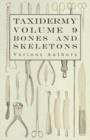 Image for Taxidermy Vol.9 Bones and Skeletons - The Collection, Preparation and Mounting of Bones