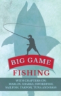 Image for Big Game Fishing - With Chapters on : Marlin, Sharks, Swordfish, Sailfish, Tarpon, Tuna and Bass