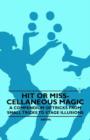 Image for Hit or Miss-cellaneous Magic - A Compendium of Tricks from Small Tricks to Stage Illusions