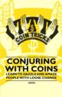 Image for Conjuring with Coins - Learn to Dazzle and Amaze People with Loose Change