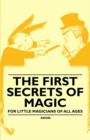 Image for The First Secrets of Magic - For Little Magicians of All Ages