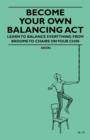 Image for Become Your Own Balancing Act - Learn to Balance Everything from Brooms to Chairs on Your Chin