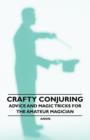 Image for Crafty Conjuring - Advice and Magic Tricks for the Amateur Magician