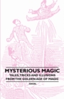 Image for Mysterious Magic - Tales, Tricks and Illusions from the Golden Age of Magic