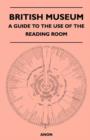 Image for British Museum - A Guide to the Use of the Reading Room