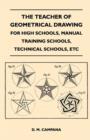Image for The Teacher of Geometrical Drawing - For High Schools, Manual Training Schools, Technical Schools, Etc