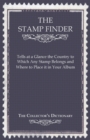 Image for The Stamp Finder - Tells at a Glance the Country to Which Any Stamp Belongs and Where to Place it in Your Album - The Collector&#39;s Dictionary