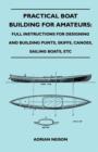 Image for Practical Boat Building for Amateurs : Full Instructions for Designing and Building Punts, Skiffs, Canoes, Sailing Boats, Etc