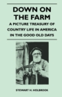 Image for Down on the Farm - A Picture Treasury of Country Life in America in the Good Old Days
