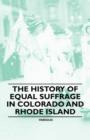 Image for The History of Equal Suffrage in Colorado and Rhode Island
