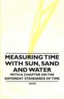 Image for Measuring Time with Sun, Sand and Water - With a Chapter on the Different Standards of Time