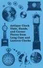 Image for Antique Clock Dials, Hands, and Corner Pieces from Long Case and Lantern Clocks