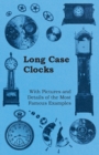 Image for Long Case Clocks - With Pictures and Details of the Most Famous Examples