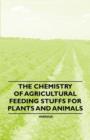 Image for The Chemistry of Agricultural Feeding Stuffs for Plants and Animals