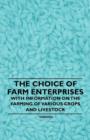 Image for The Choice of Farm Enterprises - With Information on the Farming of Various Crops and Livestock