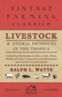 Image for Livestock and Animal Products in the Tropics - Containing Information on Zebu, Cattle, Swine, Buffalo and Other Tropical Livestock