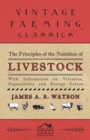 Image for The Principles of the Nutrition of Livestock - With Information on Vitamins, Digestibility and Energy Values