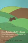 Image for Crop Rotation in Dry Areas - With Information on Growing for Dry Land Farms