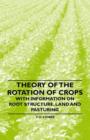 Image for Theory of the Rotation of Crops - With Information on Root Structure, Land and Pasturing