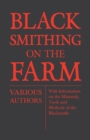 Image for Blacksmithing on the Farm - With Information on the Materials, Tools and Methods of the Blacksmith