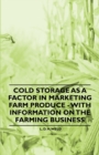 Image for Cold Storage as a Factor in Marketing Farm Produce - With Information on the Farming Business