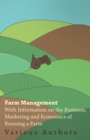 Image for Farm Management - With Information on the Business, Marketing and Economics of Running a Farm