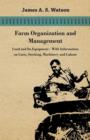 Image for Farm Organization and Management - Land and Its Equipment - With Information on Costs, Stocking, Machinery and Labour