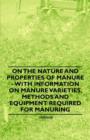Image for On the Nature and Properties of Manure - With Information on Manure Varieties, Methods and Equipment Required for Manuring