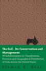 Image for The Soil - Its Conservation and Management - With Information on Classification, Practices and Geographical Distribution of Soils Across the United States