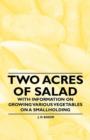 Image for Two Acres of Salad - With Information on Growing Various Vegetables on a Smallholding