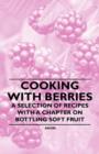 Image for Cooking with Berries - A Selection of Recipes with a Chapter on Bottling Soft Fruit